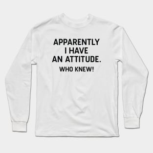 I Have An Attitude Long Sleeve T-Shirt